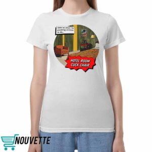 Hotel Room Cuck Chair Shirt 2 Hotel Room Cuck Chair Shirt