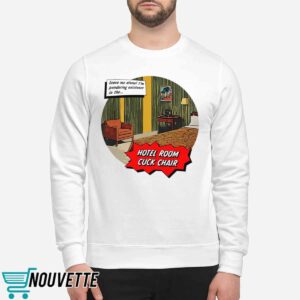 Hotel Room Cuck Chair Shirt 1 Hotel Room Cuck Chair Shirt