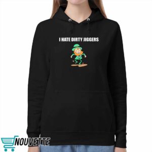 I Hate Dirty Jiggers Shirt 4 I Hate Dirty Jiggers Shirt