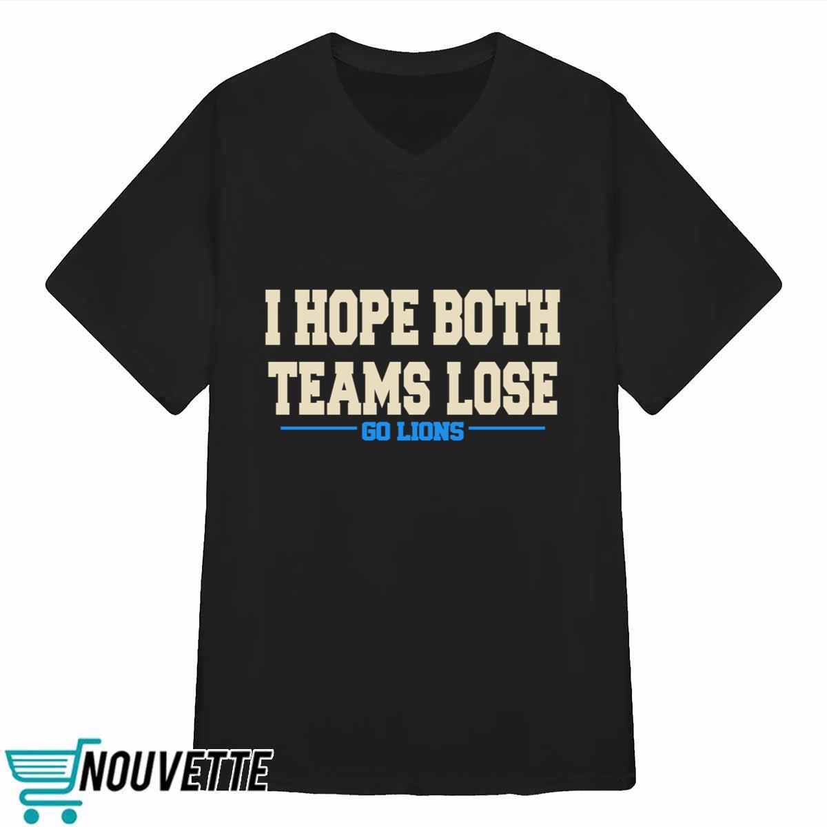 I Hope Both Team Lose Go Lion shirt I Hope Both Team Lose Go Lion shirt