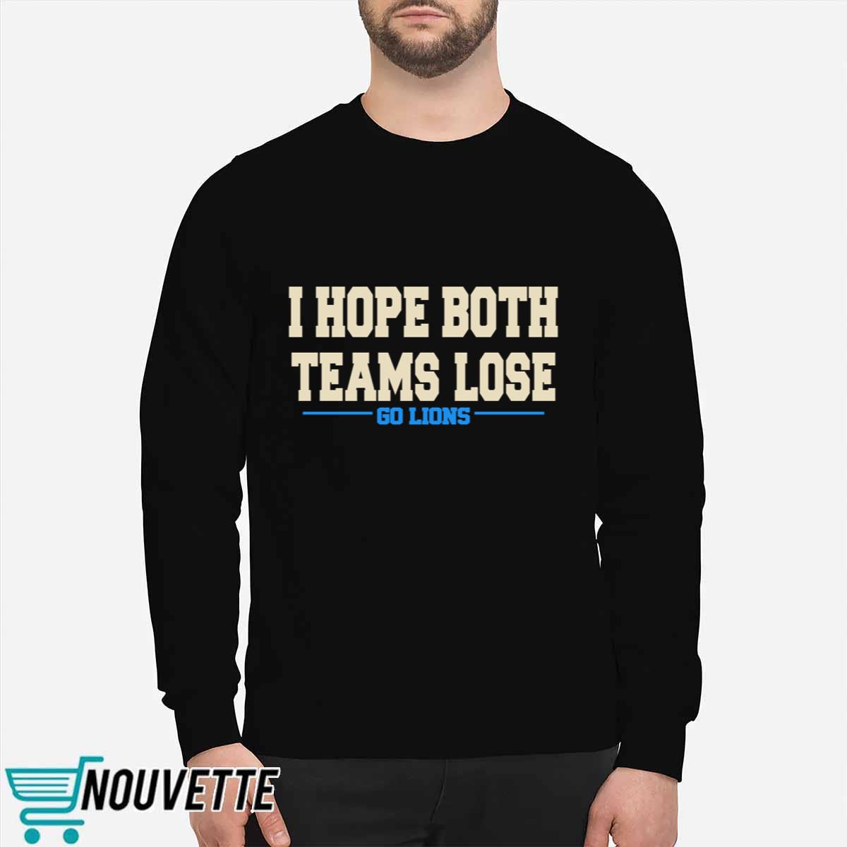 I Hope Both Team Lose Go Lion shirt I Hope Both Team Lose Go Lion shirt