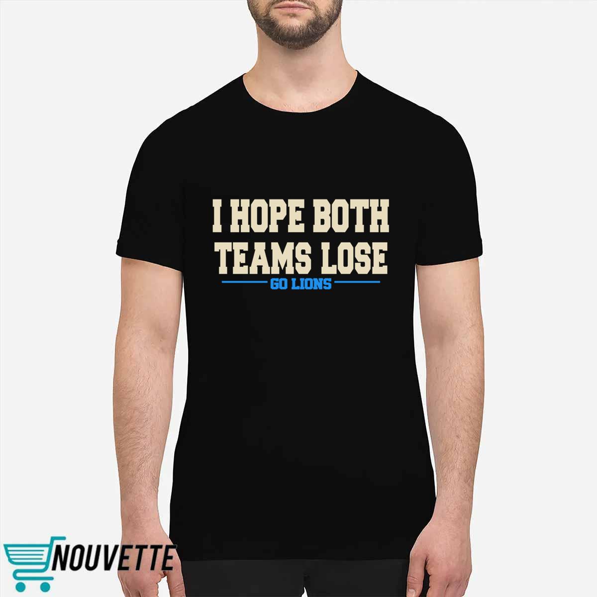 I Hope Both Team Lose Go Lion shirt I Hope Both Team Lose Go Lion shirt