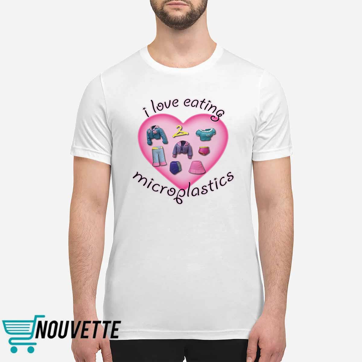 I Love Eating Microplastics Shirt I Love Eating Microplastics Shirt