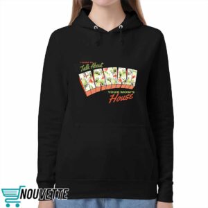I Want To Talk About Hawaii Your Mom's House Shirt