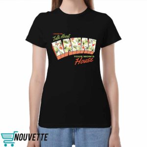 I Want To Talk About Hawaii Your Mom’s House Shirt