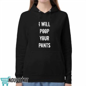 I Will Poop Your Pants Shirt
