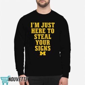 Im Just Here To Steal Your Signs Michigan Shirt
