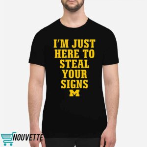 Im Just Here To Steal Your Signs Michigan Shirt