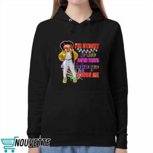 I'm Street So Look Both Ways Before You Cross Me Shirt