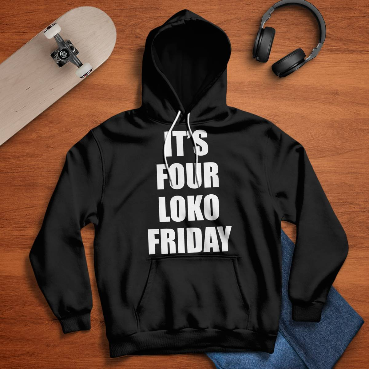Its Four Loko Friday Shirt Its Four Loko Friday Shirt