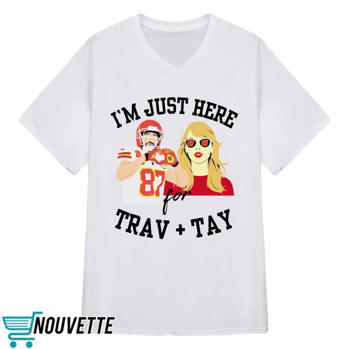 Chiefs I’m Just Here For Travis Kelce And Taylor Shirt Chiefs I’m Just Here For Travis Kelce And Taylor Shirt