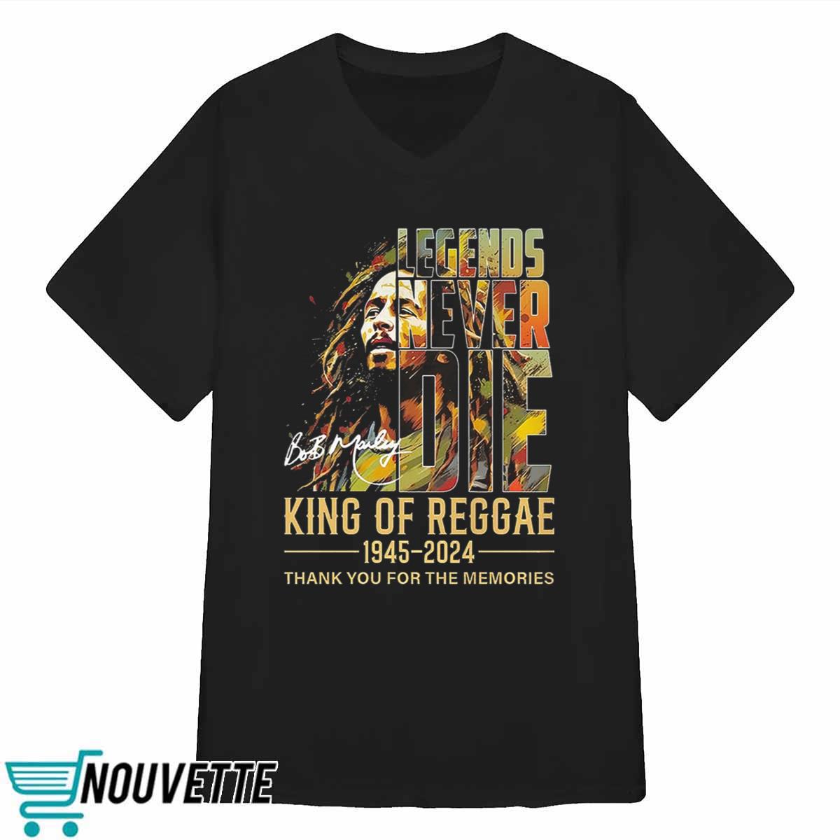 Legends Never Die Bob Marley King Of Reggae 1945 – 2024 Thank You For The Memories Shirt Legends Never Die Bob Marley King Of Reggae 1945 – 2024 Thank You For The Memories Shirt