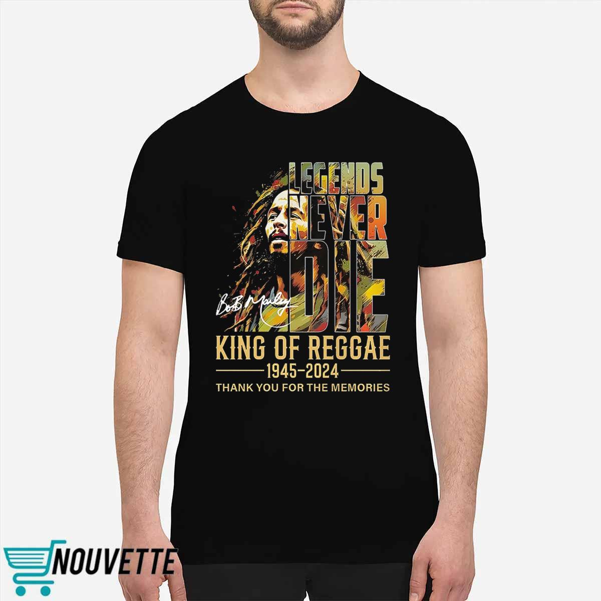 Legends Never Die Bob Marley King Of Reggae 1945 – 2024 Thank You For The Memories Shirt Legends Never Die Bob Marley King Of Reggae 1945 – 2024 Thank You For The Memories Shirt