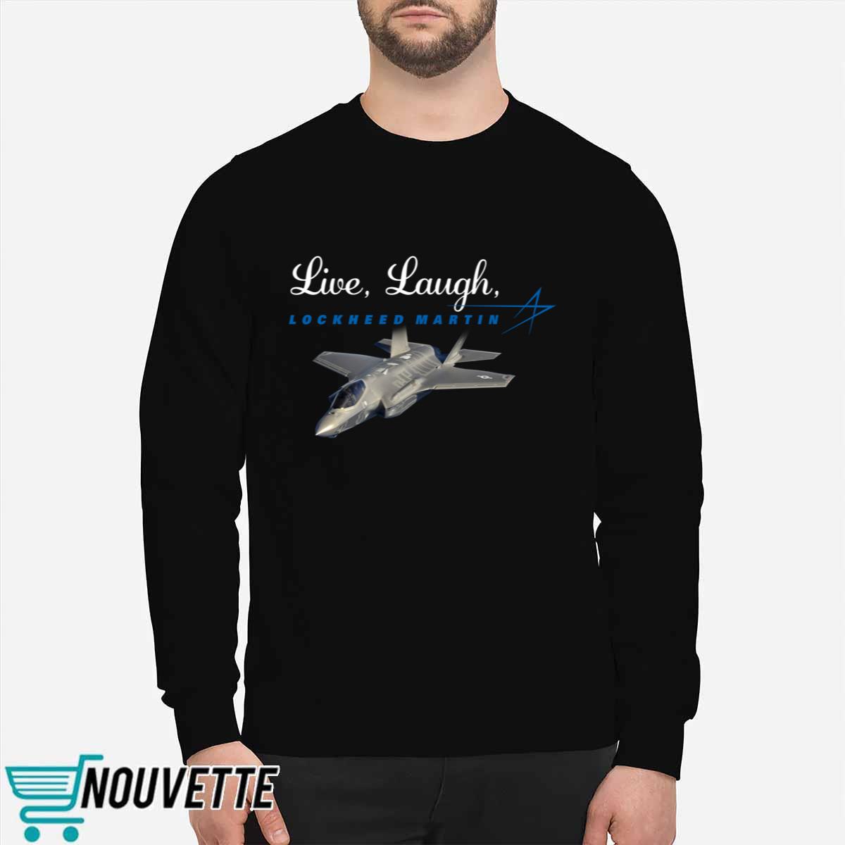 Live Laugh Lockheed Martin Shirt Live Laugh Lockheed Martin Shirt