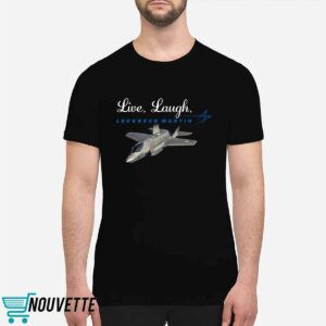 Live Laugh Lockheed Martin Shirt 5 Live Laugh Lockheed Martin Shirt 6 11