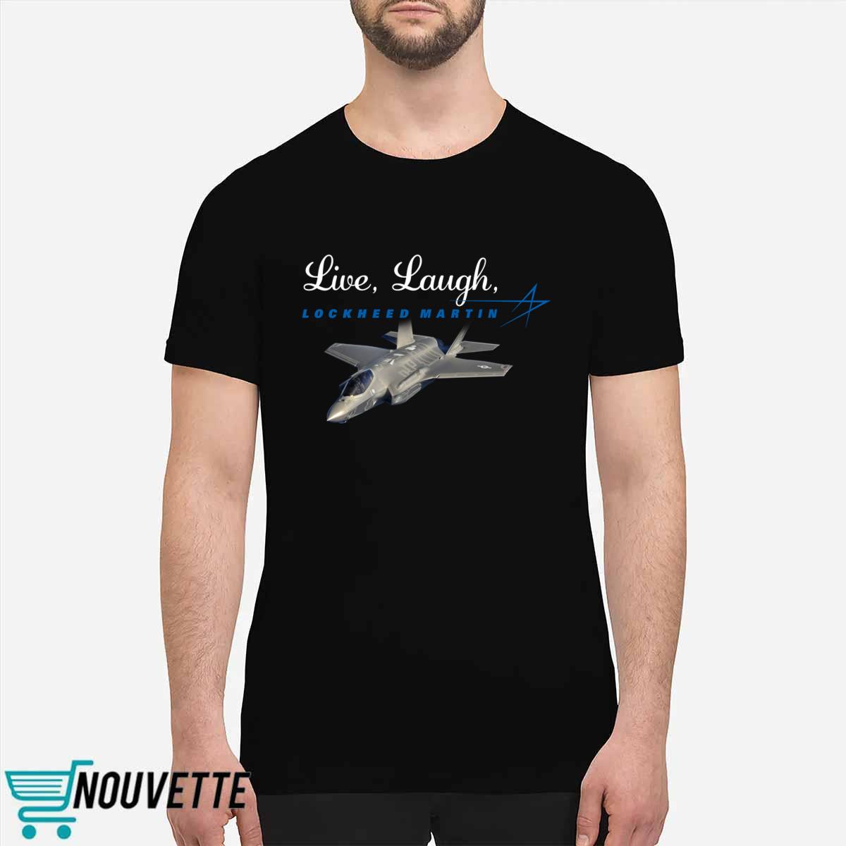 Live Laugh Lockheed Martin Shirt Live Laugh Lockheed Martin Shirt