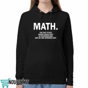 Math The Only Place Where People Buy 69 Watermelons Shirt 1 Math The Only Place Where People Buy 69 Watermelons Shirt