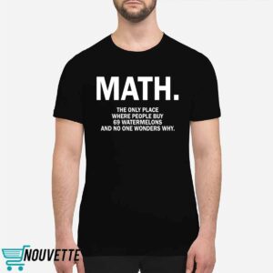 Math The Only Place Where People Buy 69 Watermelons Shirt 5 Math The Only Place Where People Buy 69 Watermelons Shirt