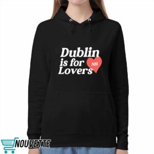 Niall Horan Dublin Is For Nh Lovers Hoodie