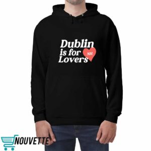 Niall Horan Dublin Is For Nh Lovers Hoodie