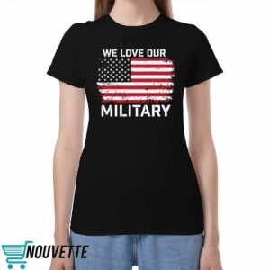 Nikki Haley We Love Our Military Shirt