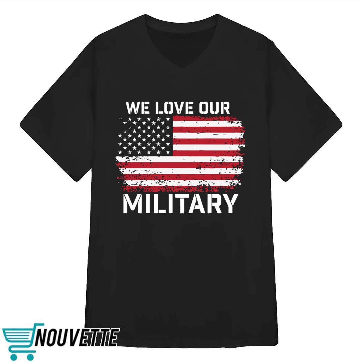 Nikki Haley We Love Our Military Shirt Nikki Haley We Love Our Military Shirt
