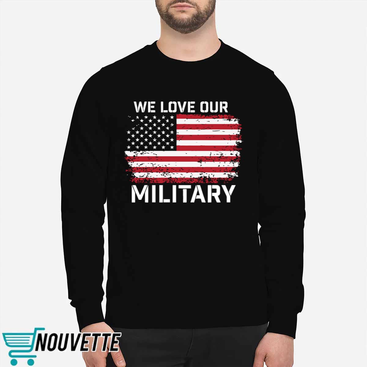 Nikki Haley We Love Our Military Shirt Nikki Haley We Love Our Military Shirt
