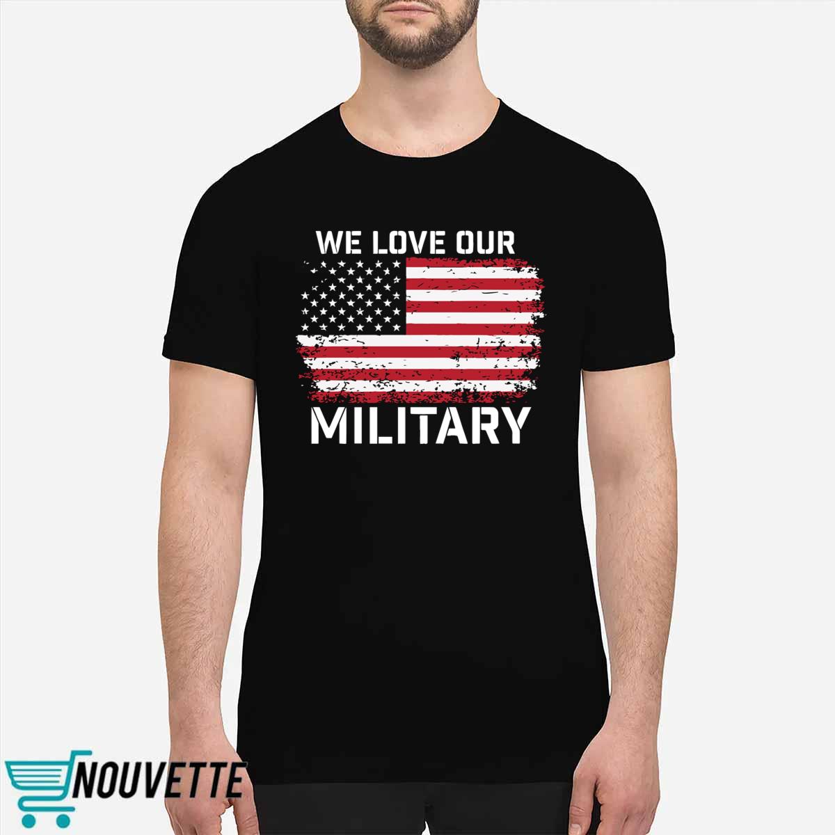 Nikki Haley We Love Our Military Shirt Nikki Haley We Love Our Military Shirt