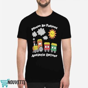 Please Be Patient Autistic Driver Shirt Please Be Patient Autistic Driver Shirt