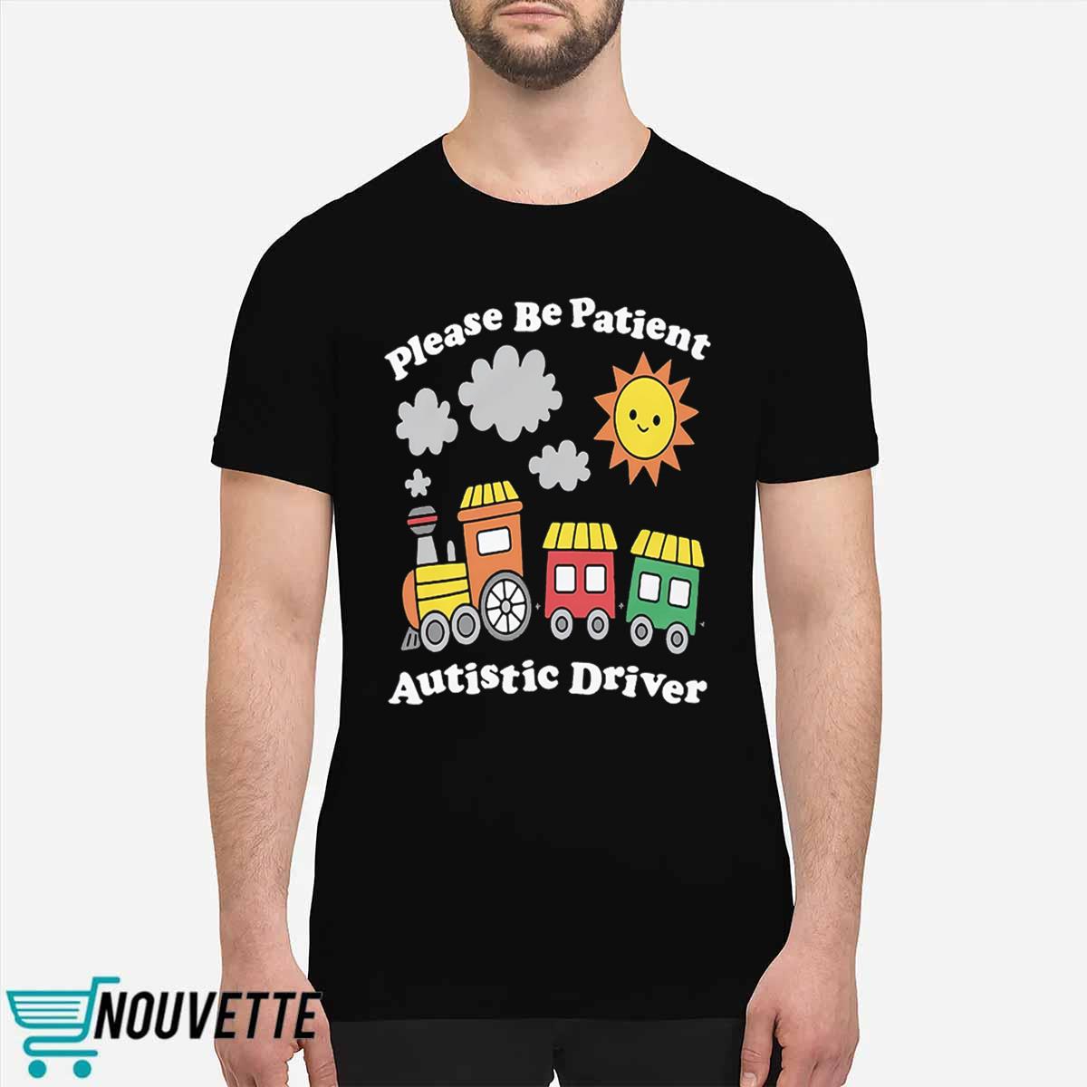 Please Be Patient Autistic Driver Shirt Please Be Patient Autistic Driver Shirt