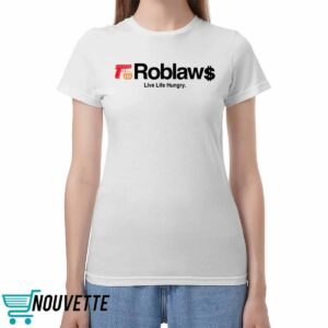 Roblaw Loblaws Live Life Hungry Shirt Roblaw Loblaws Live Life Hungry Shirt