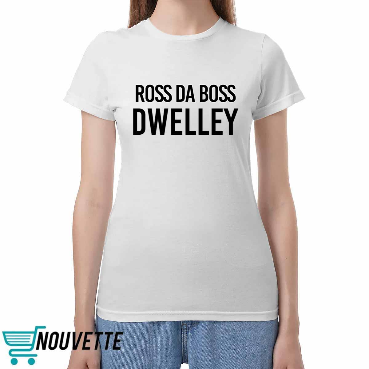Ross Da Boss Dwelley Shirt Ross Da Boss Dwelley Shirt