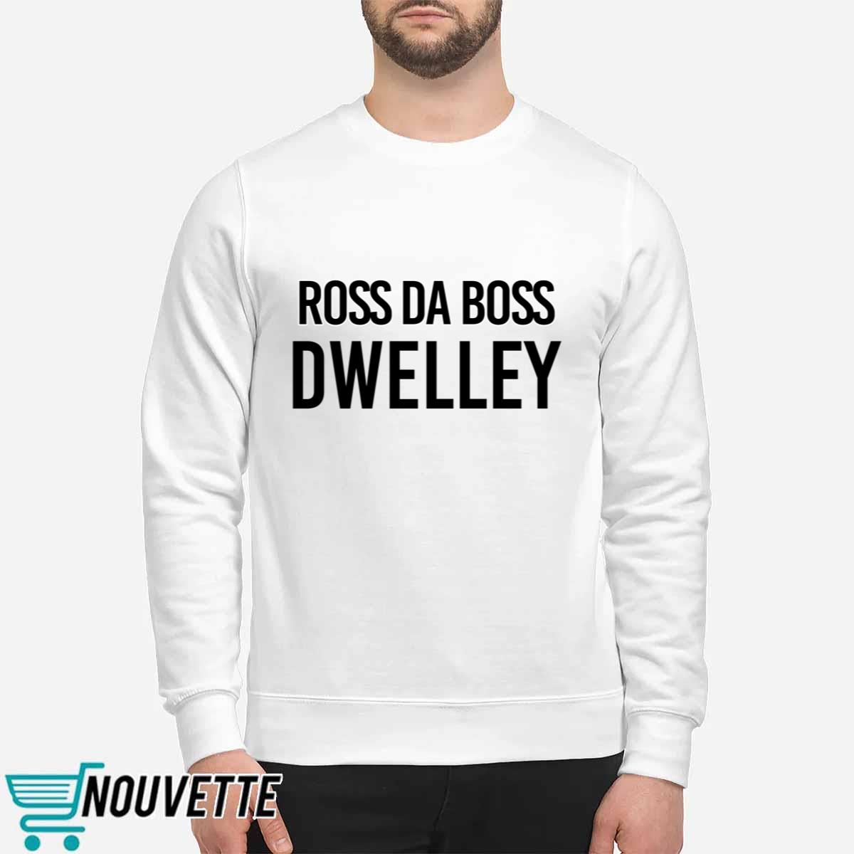 Ross Da Boss Dwelley Shirt Ross Da Boss Dwelley Shirt