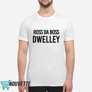 Ross Da Boss Dwelley Shirt Ross Da Boss Dwelley Shirt