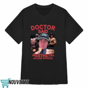 Sam Sulek Doctor Said I'm Aesthetic He Said Autistic Shirt 3 Sam Sulek Doctor Said I'm Aesthetic He Said Autistic Shirt