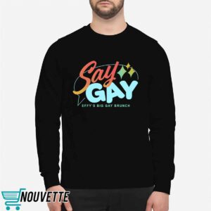 Say Gay Effy's Big Gay Brunch Shirt
