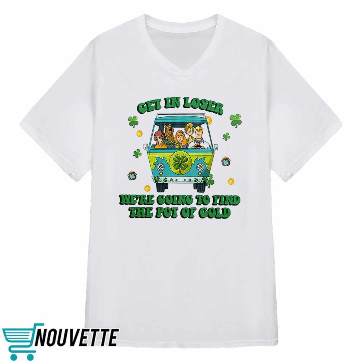 Scooby Doo Get In Loser Were Going To Find The Pot Of Cold shirt Scooby Doo Get In Loser Were Going To Find The Pot Of Cold shirt