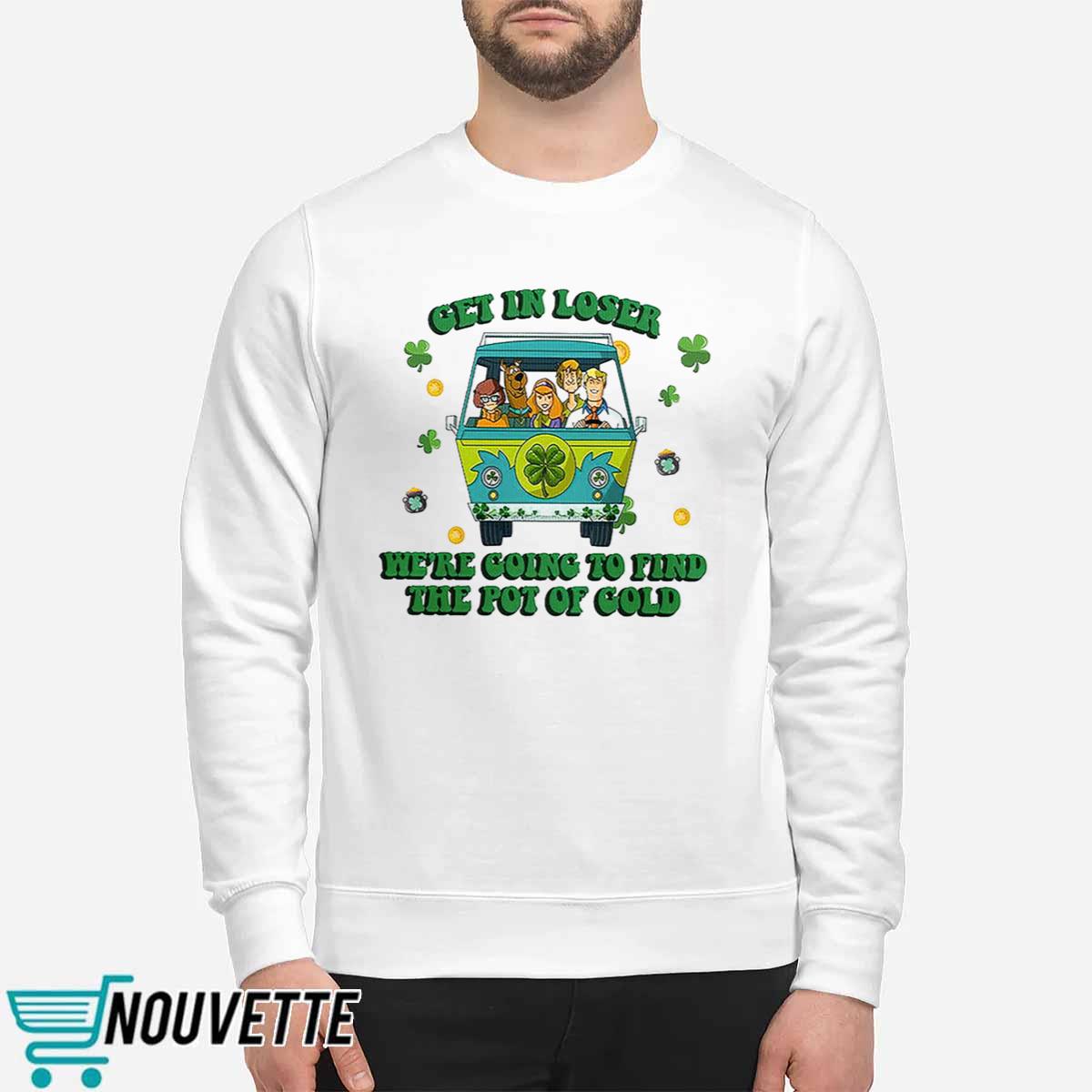 Scooby Doo Get In Loser Were Going To Find The Pot Of Cold shirt Scooby Doo Get In Loser Were Going To Find The Pot Of Cold shirt