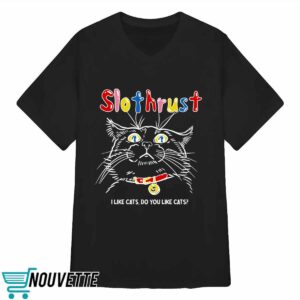 Slothrust I Like Cats Do You Like Cats Shirt