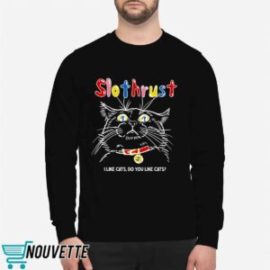 Slothrust I Like Cats Do You Like Cats Shirt