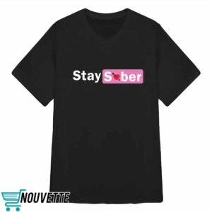 Stay Sober Valentine's Shirt