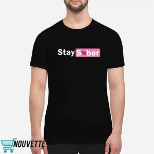 Stay Sober Valentine’s Shirt Stay Sober Valentine’s Shirt