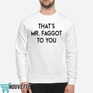 That's Mr Faggot To You Shirt