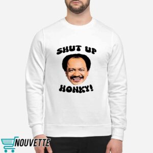 The Jeffersons Shut Up Honky Shirt