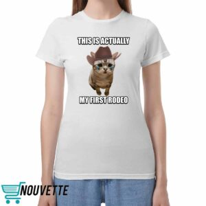 This Is Actually My First Rodeo Cat Shirt 2 This Is Actually My First Rodeo Cat Shirt