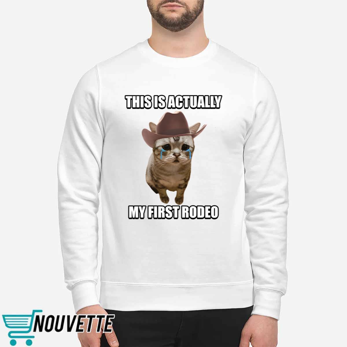 This Is Actually My First Rodeo Cat Shirt This Is Actually My First Rodeo Cat Shirt