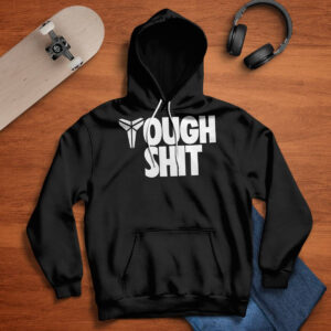 Tough Shit Hoodie Tough Shit Hoodie