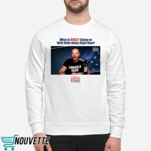 What Is Really Going On With Nikki Haley Right Now The Dan Bongino Show Shirt 1 What Is Really Going On With Nikki Haley Right Now The Dan Bongino Show shirt