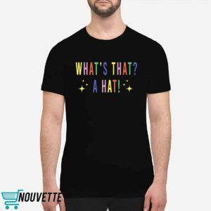 What's That A Hat Sweatshirt
