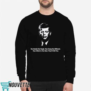 You Smoke Too Tough Your Swag Too Different Your Bitch Is Too Bad They’ll Kill You Shirt 5 10